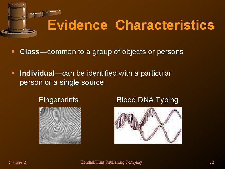 Evidence Characteristics § Class—common to a group of objects or persons § Individual—can be