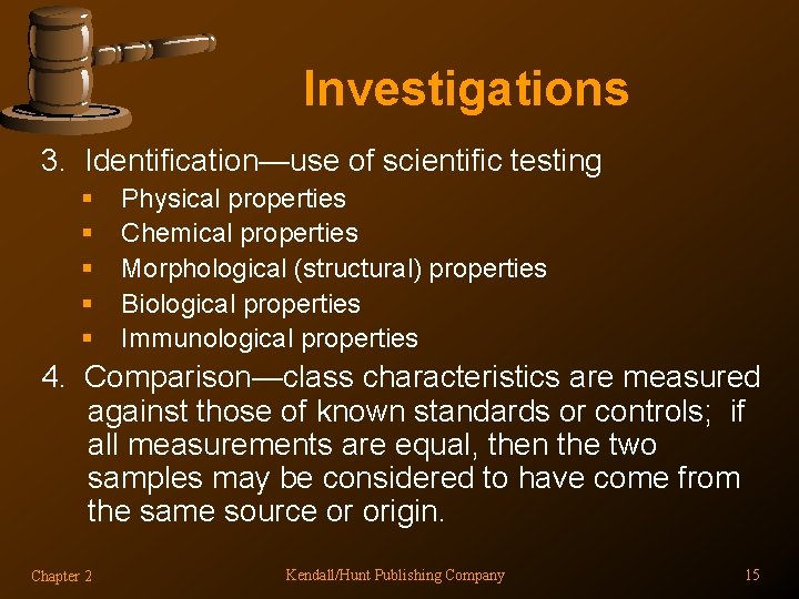 Investigations 3. Identification—use of scientific testing § § § Physical properties Chemical properties Morphological