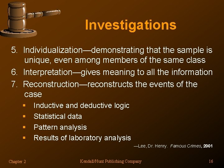 Investigations 5. Individualization—demonstrating that the sample is unique, even among members of the same