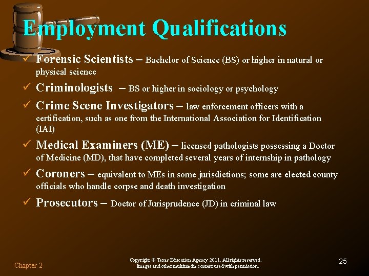 Employment Qualifications ü Forensic Scientists – Bachelor of Science (BS) or higher in natural