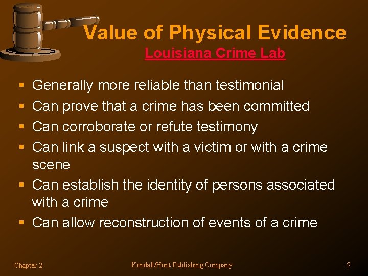 Value of Physical Evidence Louisiana Crime Lab § § Generally more reliable than testimonial