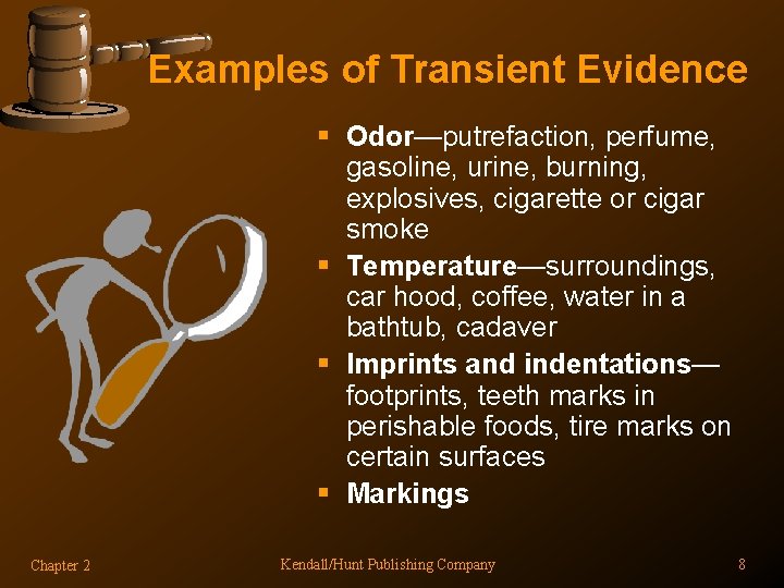 Examples of Transient Evidence § Odor—putrefaction, perfume, gasoline, urine, burning, explosives, cigarette or cigar