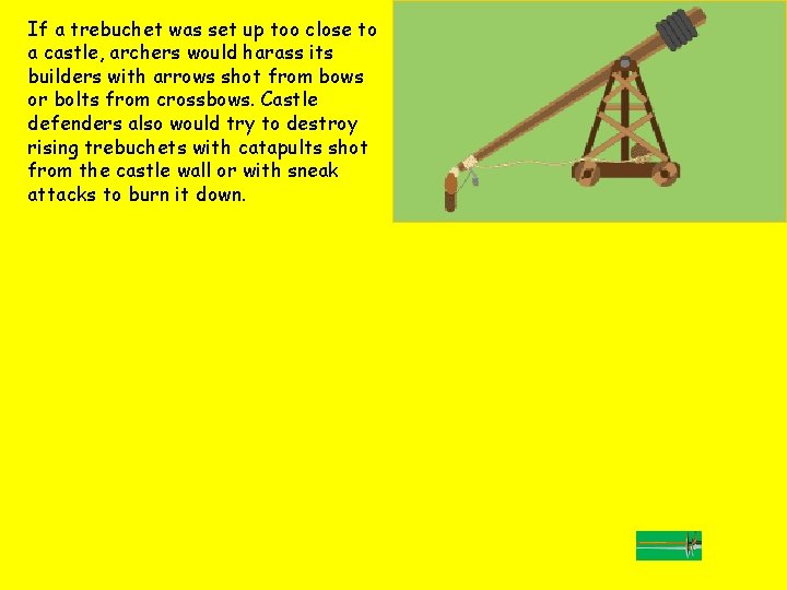If a trebuchet was set up too close to a castle, archers would harass