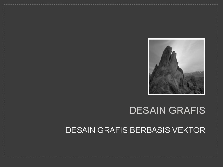 DESAIN GRAFIS BERBASIS VEKTOR 