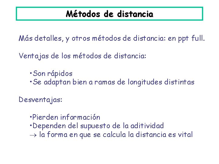 Métodos de distancia Más detalles, y otros métodos de distancia: en ppt full. Ventajas