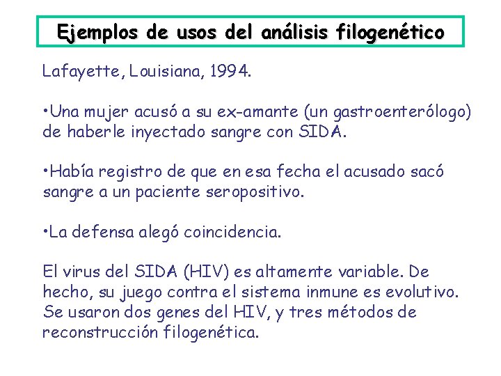Ejemplos de usos del análisis filogenético Lafayette, Louisiana, 1994. • Una mujer acusó a