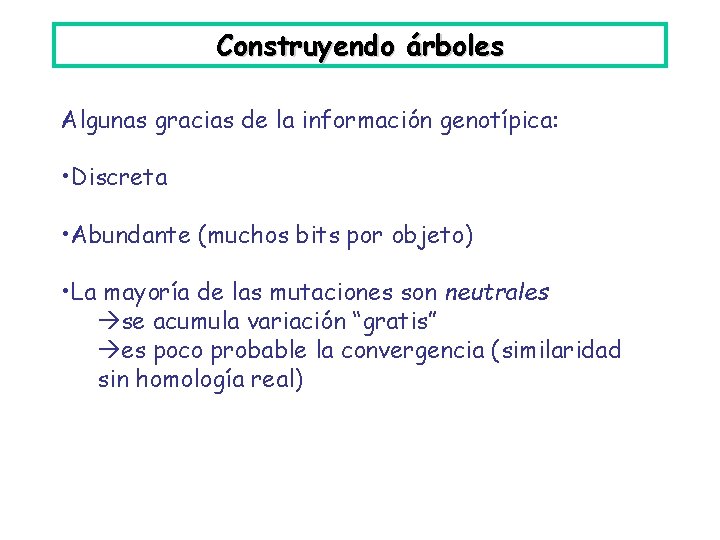 Construyendo árboles Algunas gracias de la información genotípica: • Discreta • Abundante (muchos bits