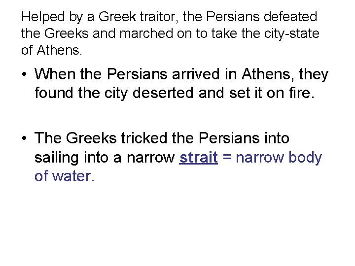 Helped by a Greek traitor, the Persians defeated the Greeks and marched on to