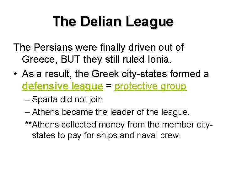 The Delian League The Persians were finally driven out of Greece, BUT they still
