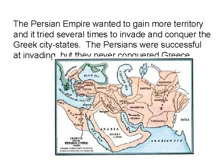 The Persian Empire wanted to gain more territory and it tried several times to