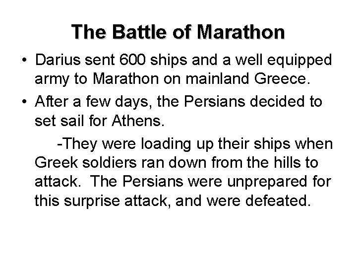 The Battle of Marathon • Darius sent 600 ships and a well equipped army