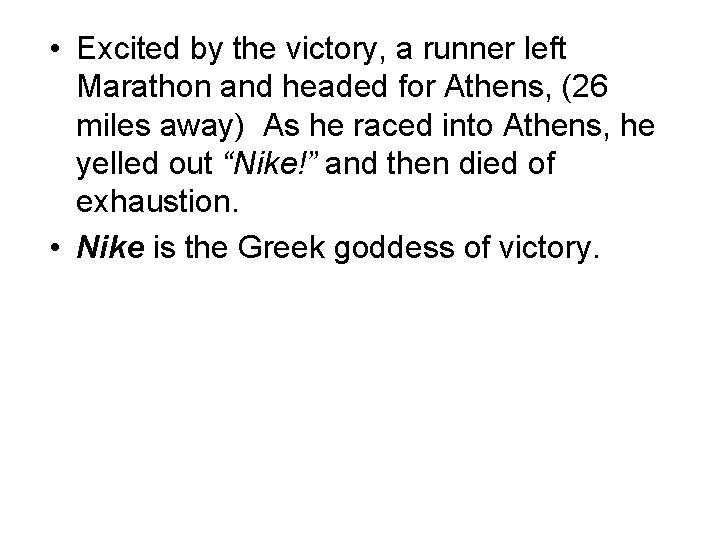  • Excited by the victory, a runner left Marathon and headed for Athens,