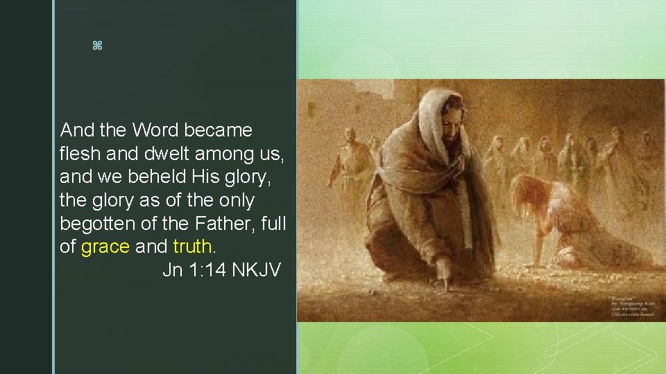 z z And the Word became flesh and dwelt among us, and we beheld