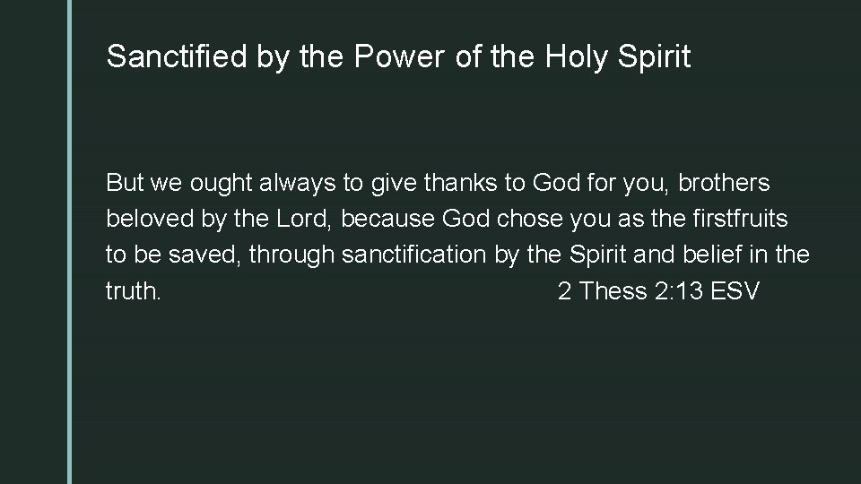 z Sanctified by the Power of the Holy Spirit But we ought always to