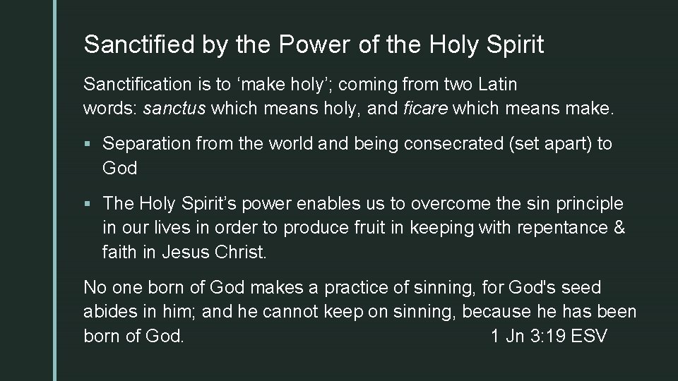 z Sanctified by the Power of the Holy Spirit Sanctification is to ‘make holy’;