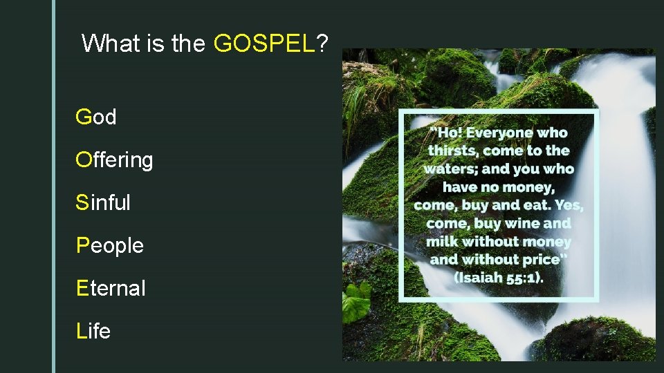 z is the GOSPEL? What God Offering Sinful People Eternal Life 