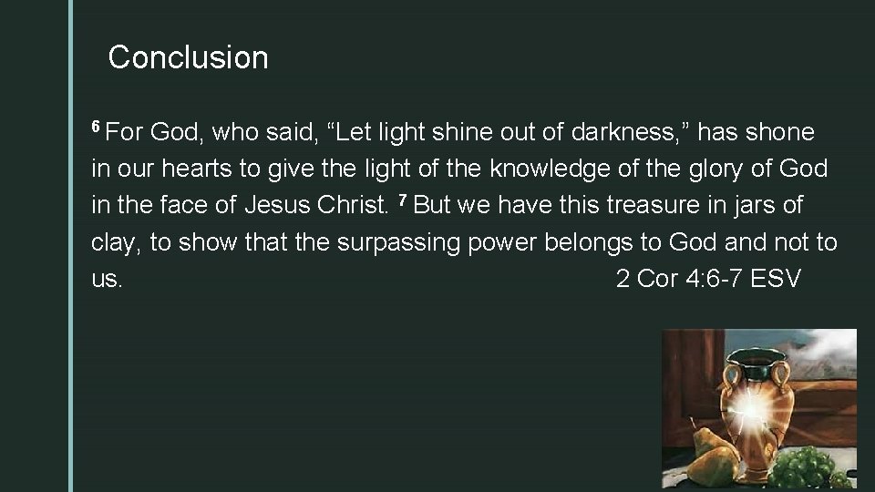 z Conclusion 6 For God, who said, “Let light shine out of darkness, ”