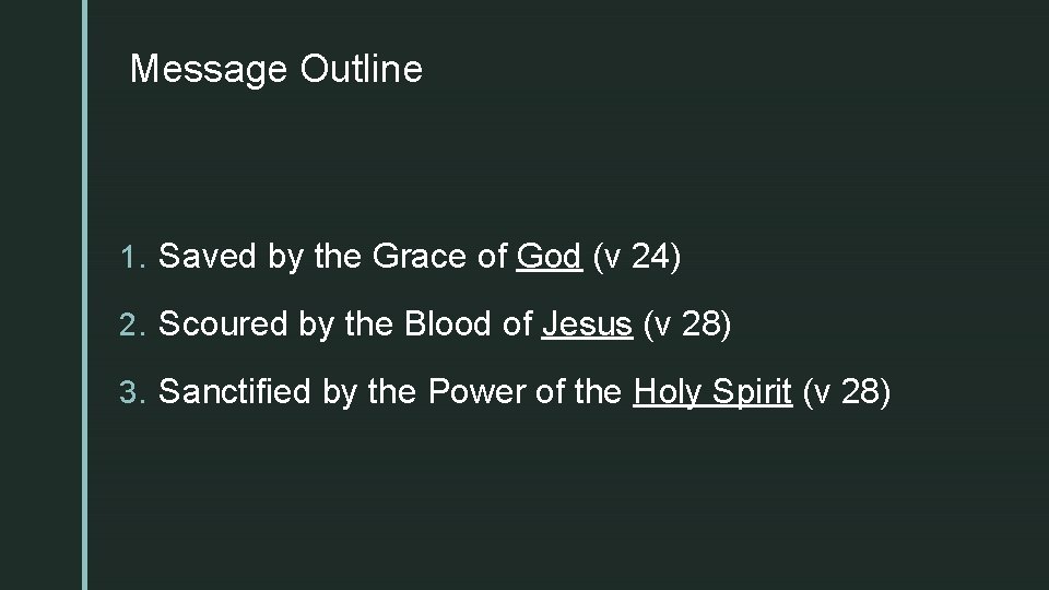 z Message Outline 1. Saved by the Grace of God (v 24) 2. Scoured