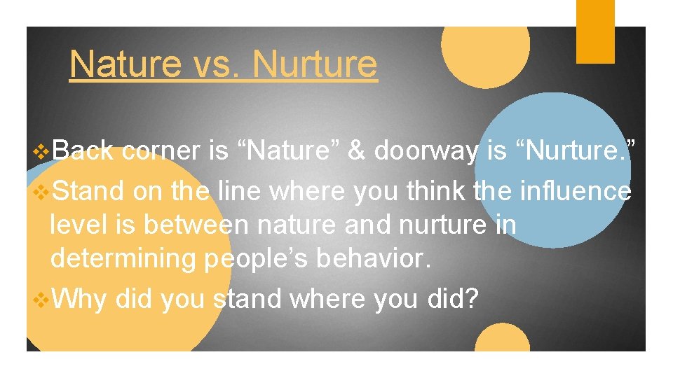 Nature vs. Nurture v. Back corner is “Nature” & doorway is “Nurture. ” v.