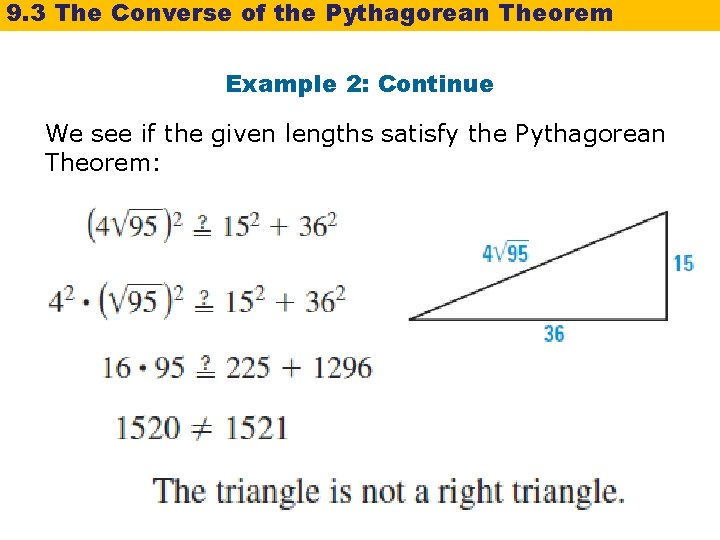 9. 3 The Converse of the Pythagorean Theorem Example 2: Continue We see if