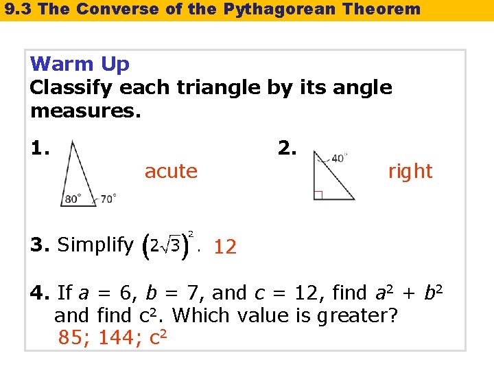 9. 3 The Converse of the Pythagorean Theorem Warm Up Classify each triangle by