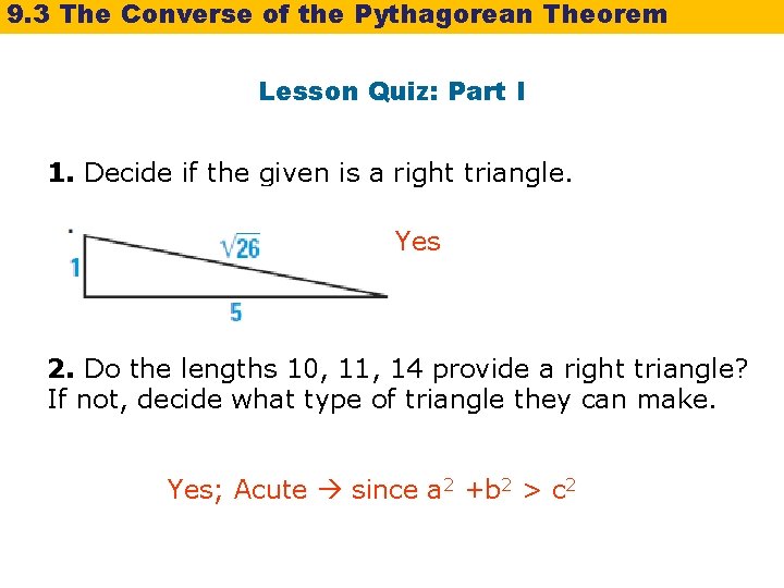 9. 3 The Converse of the Pythagorean Theorem Lesson Quiz: Part I 1. Decide