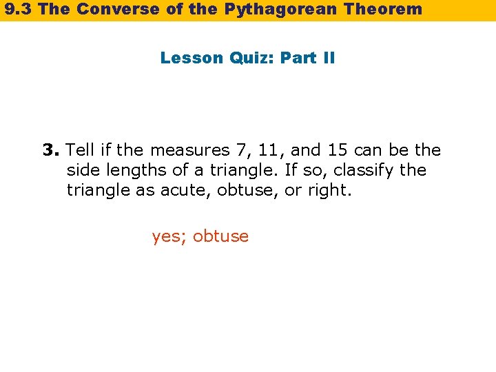 9. 3 The Converse of the Pythagorean Theorem Lesson Quiz: Part II 3. Tell