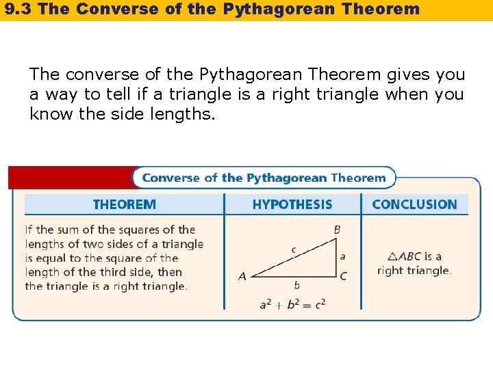 9. 3 The Converse of the Pythagorean Theorem The converse of the Pythagorean Theorem