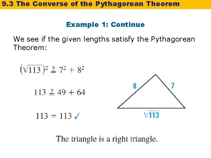 9. 3 The Converse of the Pythagorean Theorem Example 1: Continue We see if