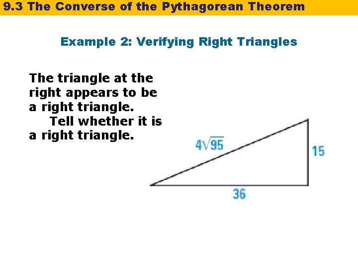 9. 3 The Converse of the Pythagorean Theorem Example 2: Verifying Right Triangles The