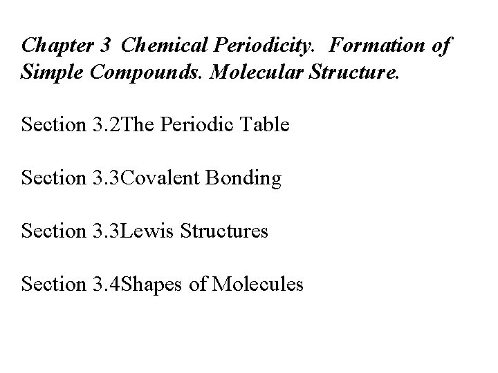 Chapter 3 Chemical Periodicity. Formation of Simple Compounds. Molecular Structure. Section 3. 2 The