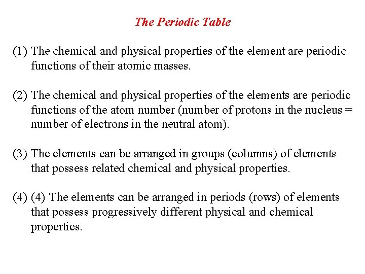 The Periodic Table (1) The chemical and physical properties of the element are periodic