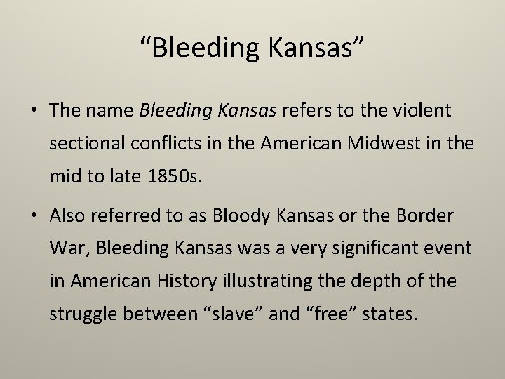 “Bleeding Kansas” • The name Bleeding Kansas refers to the violent sectional conflicts in