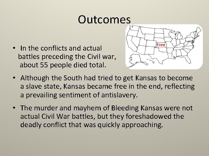 Outcomes • In the conflicts and actual battles preceding the Civil war, about 55