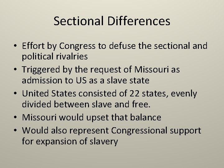 Sectional Differences • Effort by Congress to defuse the sectional and political rivalries •