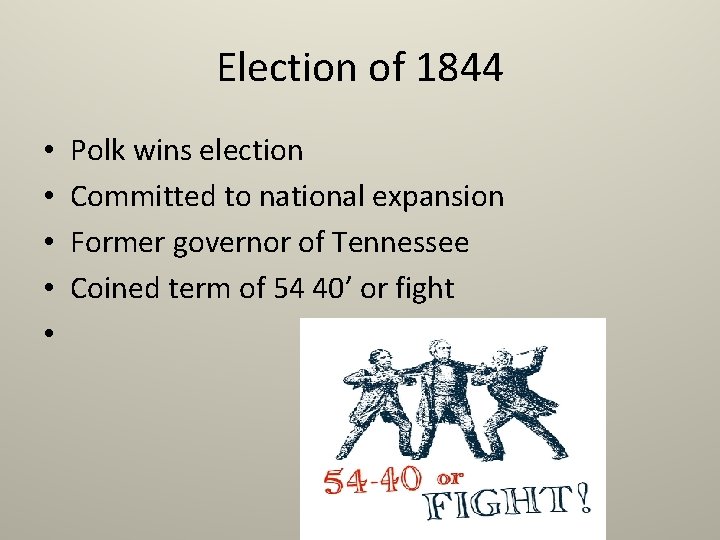 Election of 1844 • • • Polk wins election Committed to national expansion Former