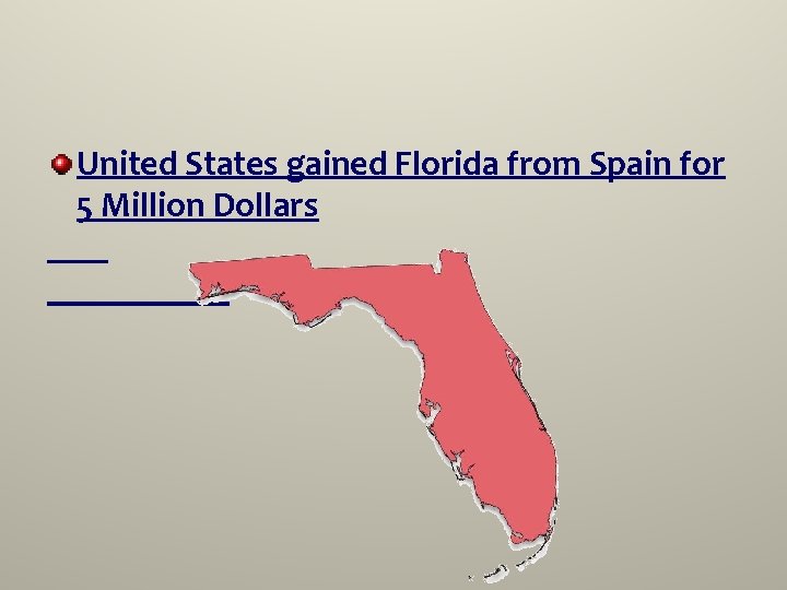 United States gained Florida from Spain for 5 Million Dollars 