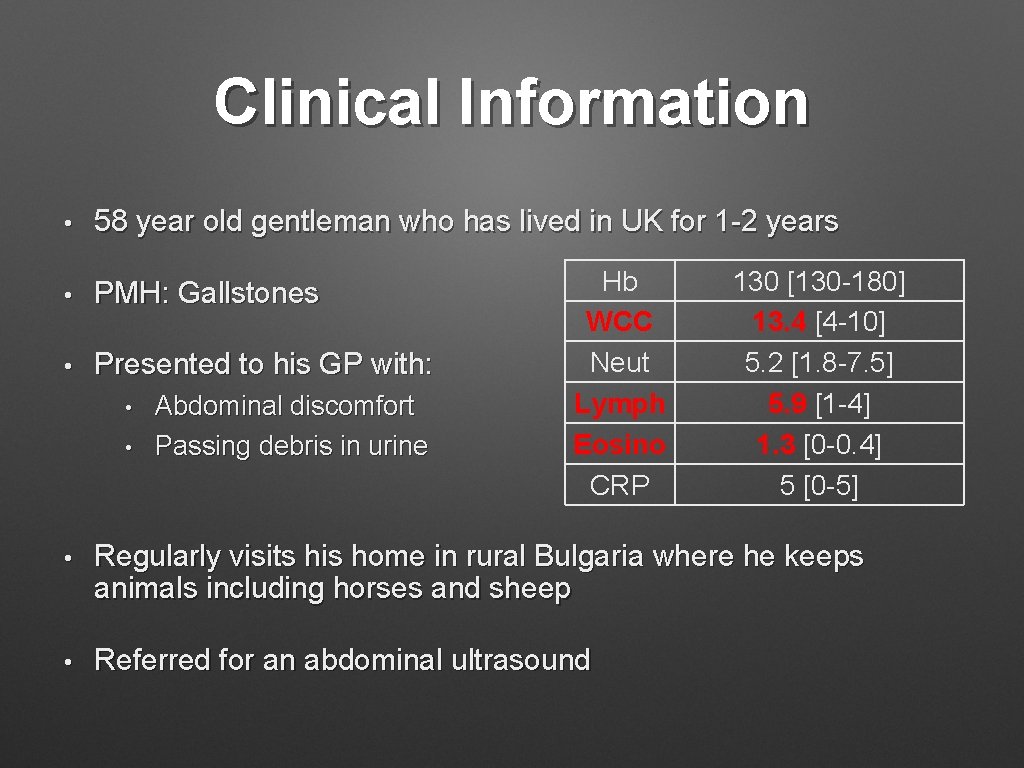 Clinical Information • 58 year old gentleman who has lived in UK for 1