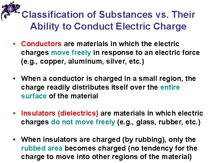 Classification of Substances vs. Their Ability to Conduct Electric Charge • Conductors are materials