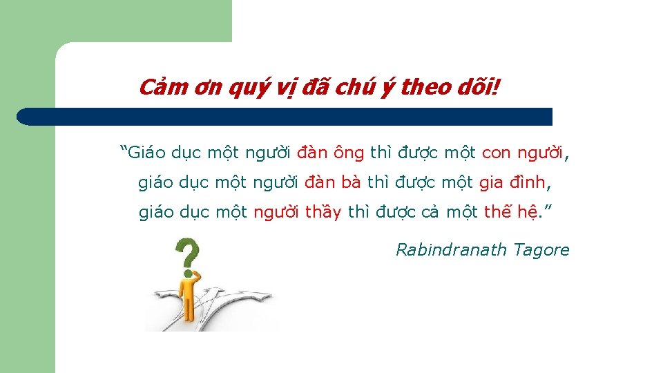 Cảm ơn quý vị đã chú ý theo dõi! “Giáo dục một người đàn