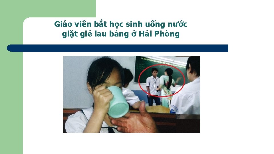 Giáo viên bắt học sinh uống nước giặt giẻ lau bảng ở Hải Phòng