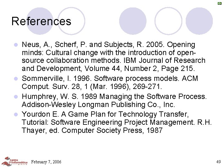 References Neus, A. , Scherf, P. and Subjects, R. 2005. Opening minds: Cultural change References Neus, A. , Scherf, P. and Subjects, R. 2005. Opening minds: Cultural change