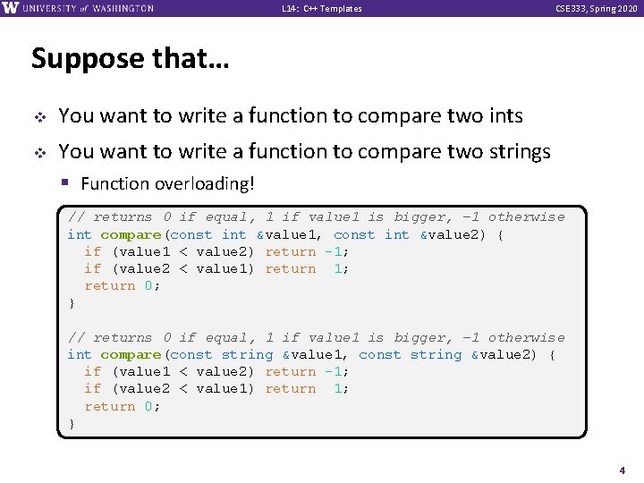 L 14: C++ Templates CSE 333, Spring 2020 Suppose that… v v You want