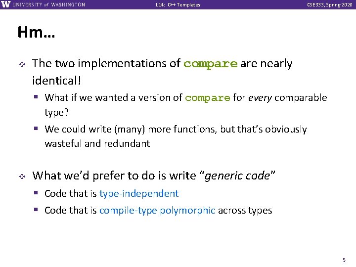 L 14: C++ Templates CSE 333, Spring 2020 Hm… v The two implementations of