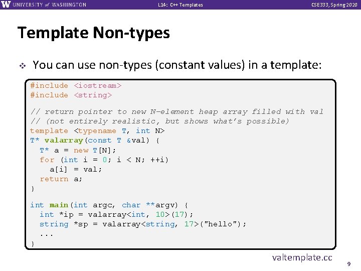 L 14: C++ Templates CSE 333, Spring 2020 Template Non-types v You can use