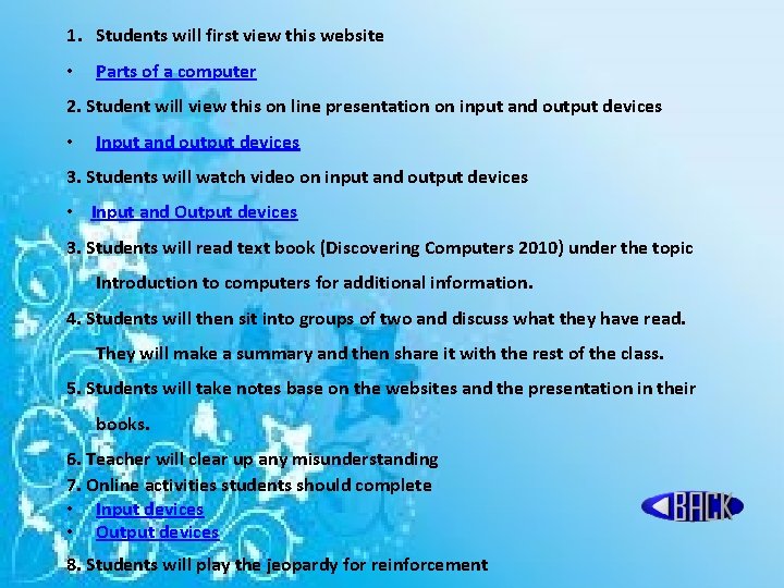 1. Students will first view this website • Parts of a computer 2. Student