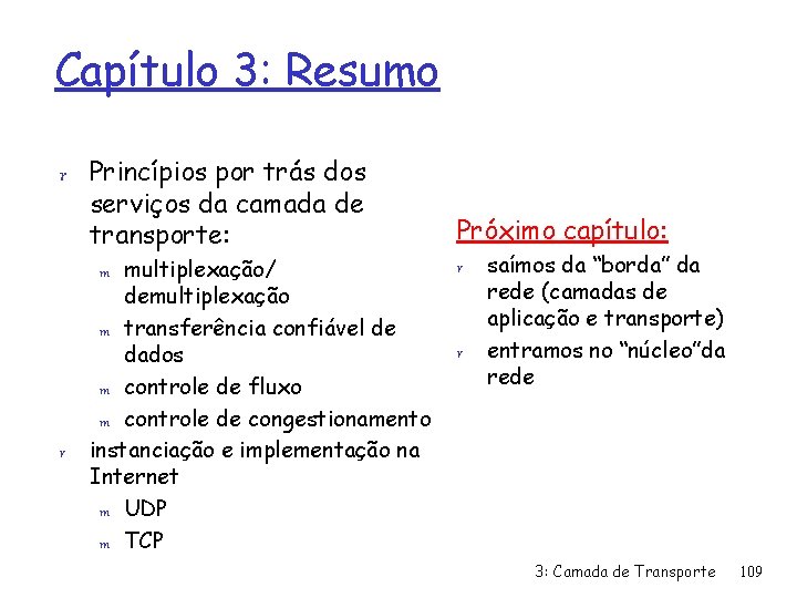 Capítulo 3: Resumo r Princípios por trás dos serviços da camada de transporte: multiplexação/