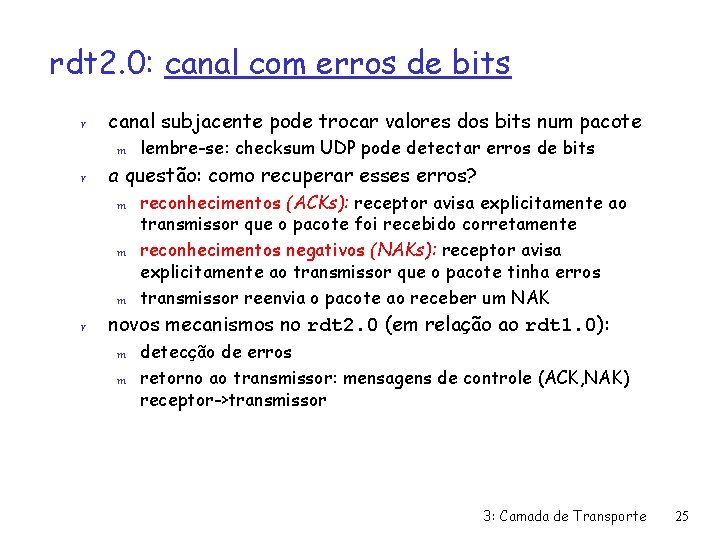 rdt 2. 0: canal com erros de bits r canal subjacente pode trocar valores