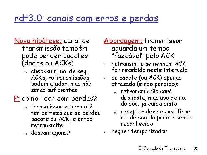 rdt 3. 0: canais com erros e perdas Nova hipótese: canal de transmissão também