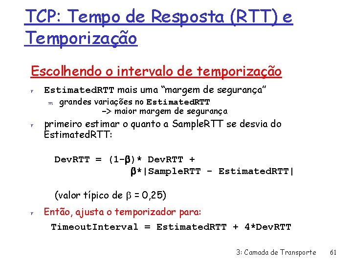 TCP: Tempo de Resposta (RTT) e Temporização Escolhendo o intervalo de temporização r Estimated.